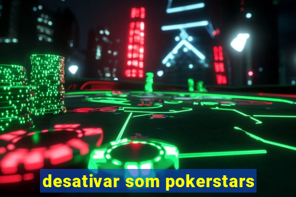 desativar som pokerstars