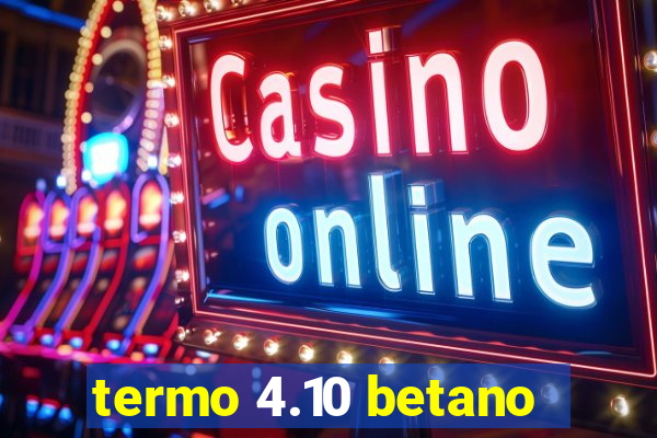 termo 4.10 betano