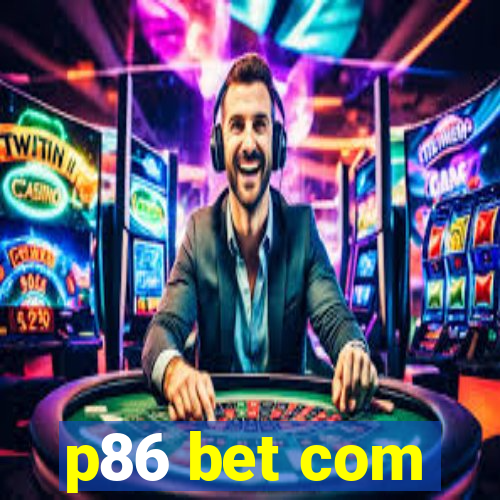 p86 bet com