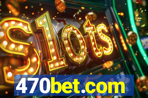 470bet.com