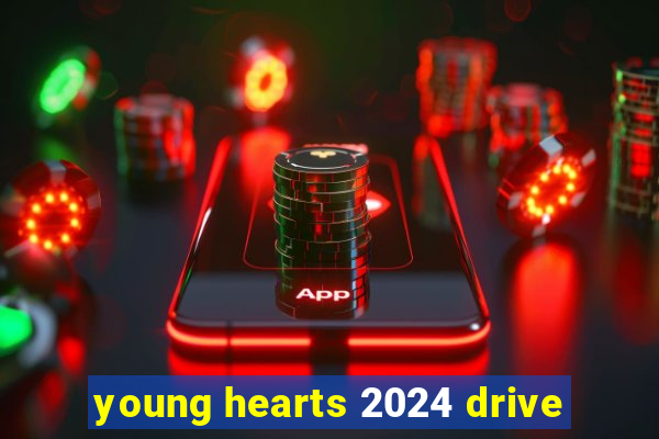 young hearts 2024 drive