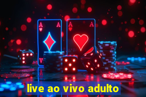 live ao vivo adulto