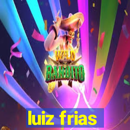 luiz frias