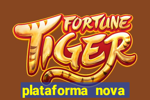 plataforma nova para jogar fortune tiger