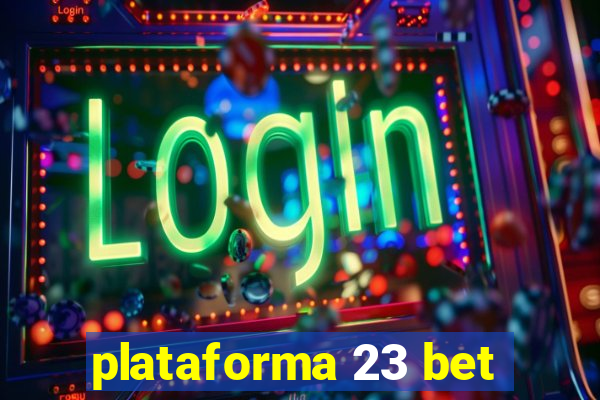 plataforma 23 bet