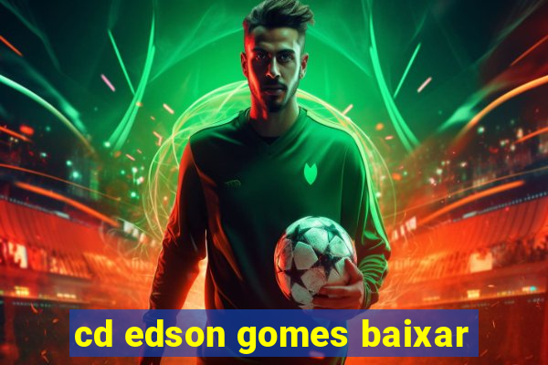 cd edson gomes baixar