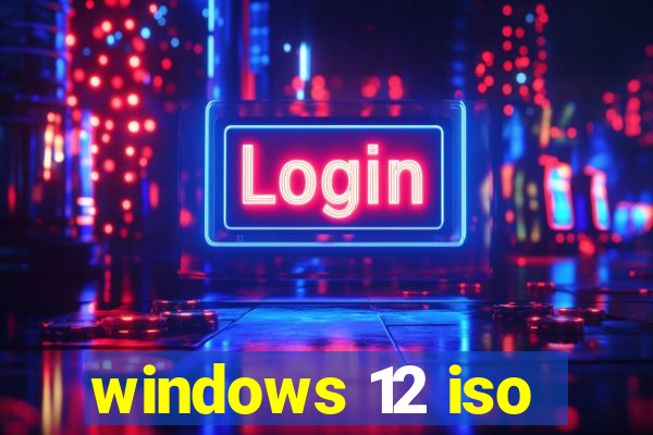 windows 12 iso