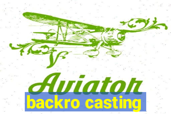 backro casting