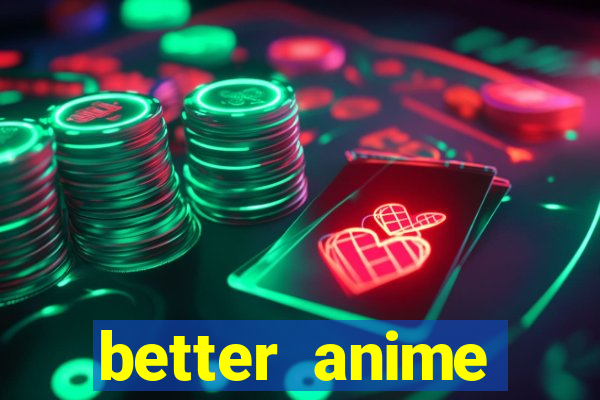 better anime download apk