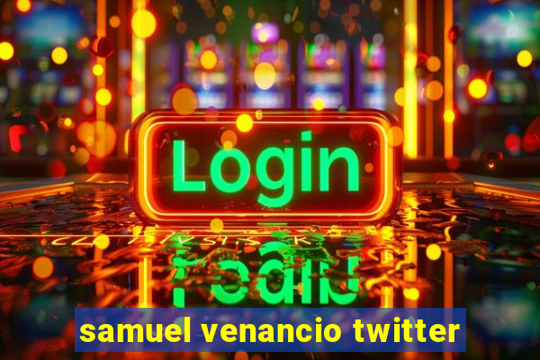 samuel venancio twitter