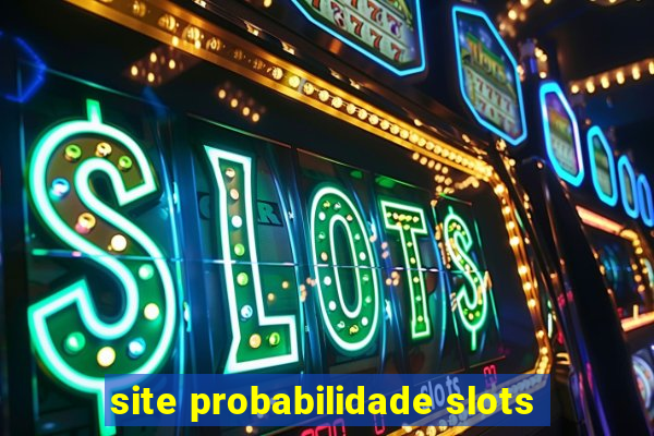 site probabilidade slots