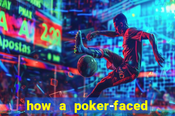 how a poker-faced girl really feels