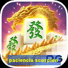 paciencia scorpion