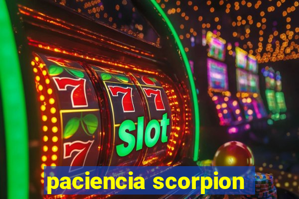 paciencia scorpion