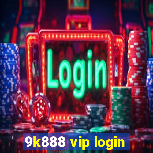 9k888 vip login