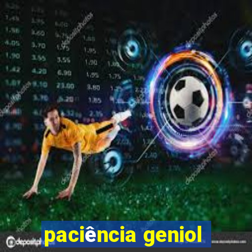 paciência geniol