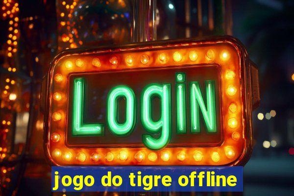 jogo do tigre offline