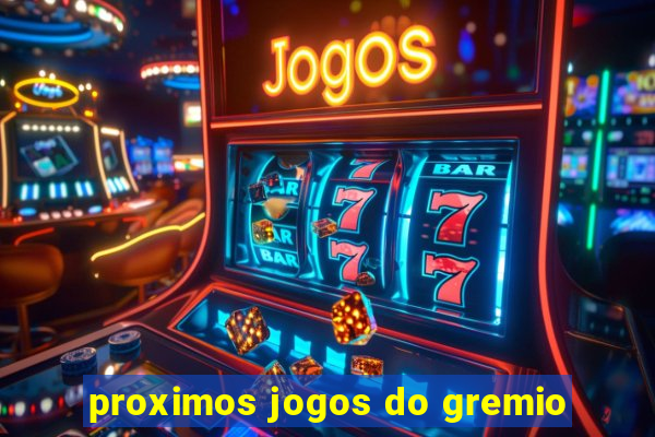 proximos jogos do gremio