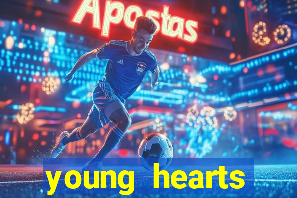 young hearts assistir online