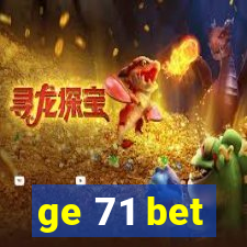 ge 71 bet