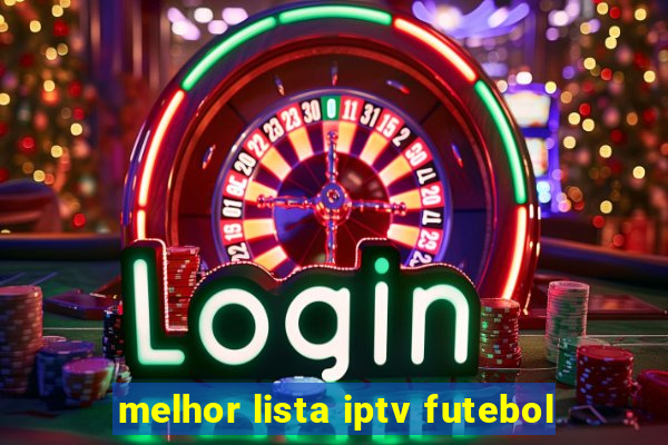 melhor lista iptv futebol