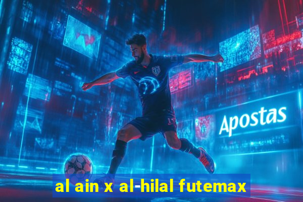 al ain x al-hilal futemax