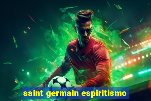 saint germain espiritismo