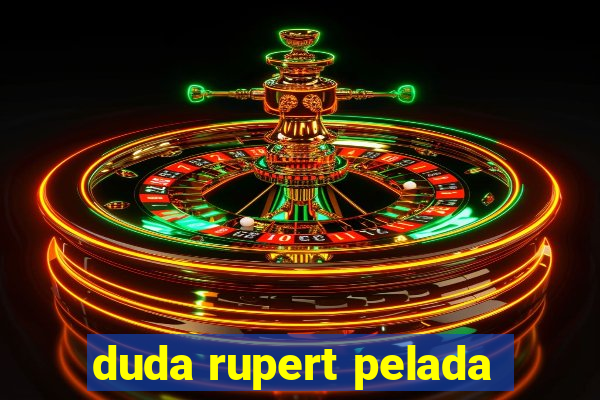 duda rupert pelada