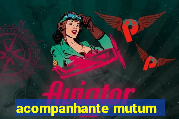 acompanhante mutum