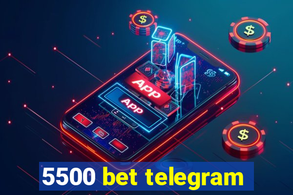 5500 bet telegram