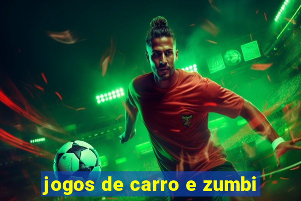 jogos de carro e zumbi