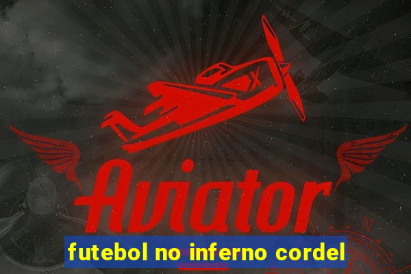 futebol no inferno cordel