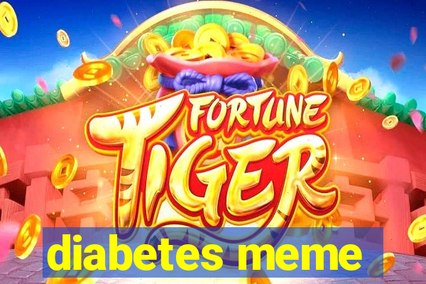 diabetes meme