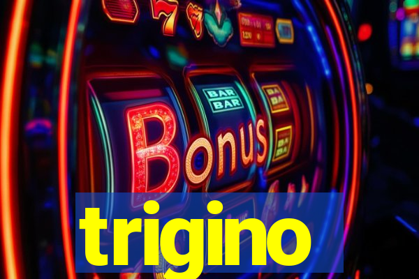 trigino