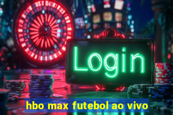 hbo max futebol ao vivo