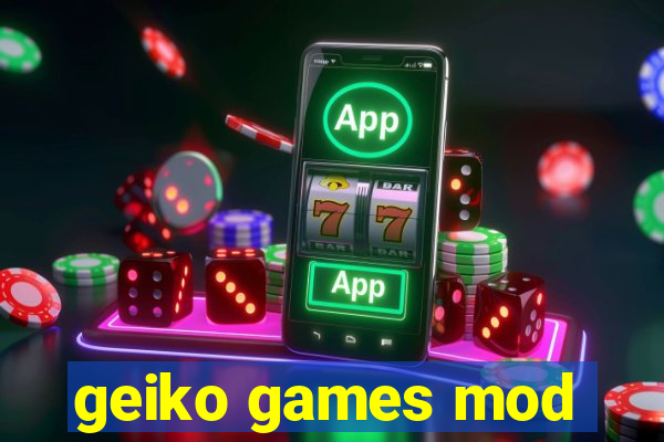 geiko games mod