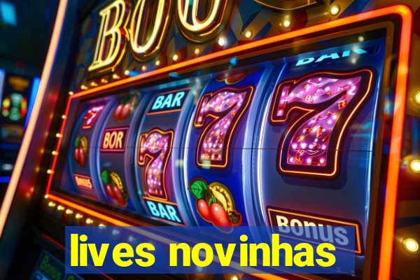 lives novinhas