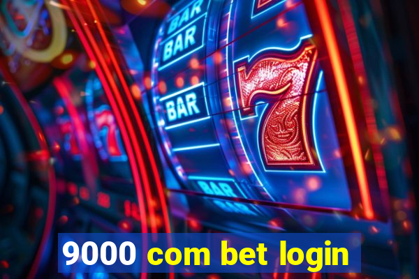 9000 com bet login