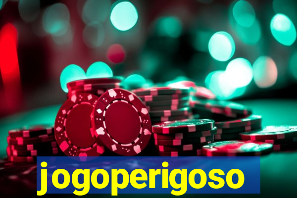 jogoperigoso