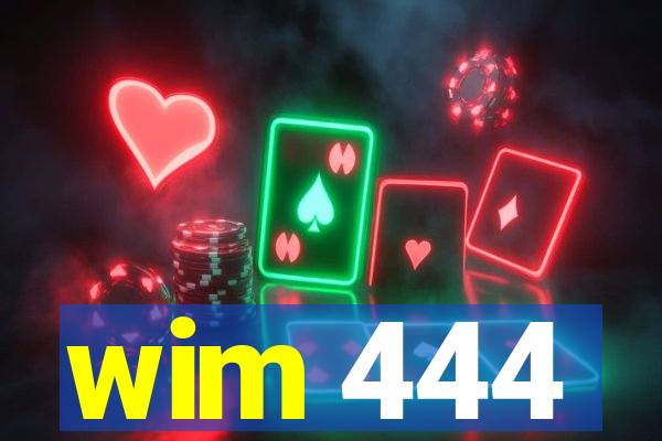 wim 444