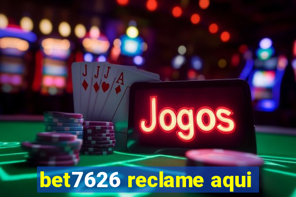 bet7626 reclame aqui