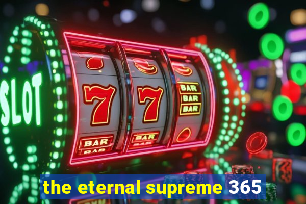 the eternal supreme 365