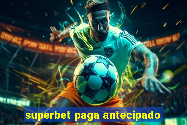 superbet paga antecipado