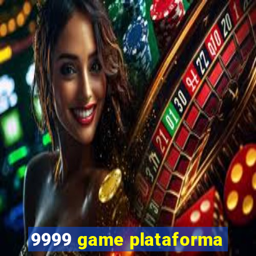 9999 game plataforma