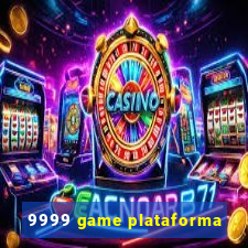 9999 game plataforma