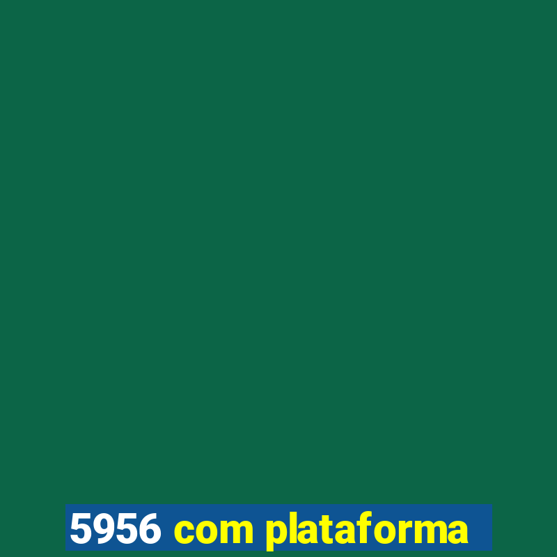 5956 com plataforma