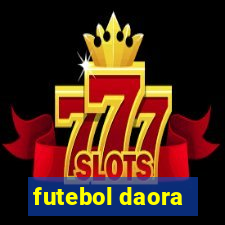 futebol daora