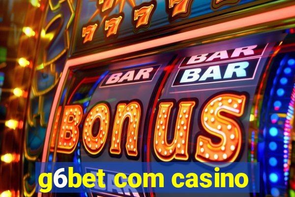 g6bet com casino