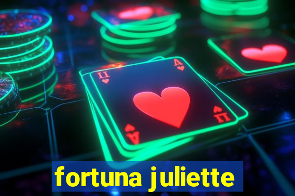 fortuna juliette