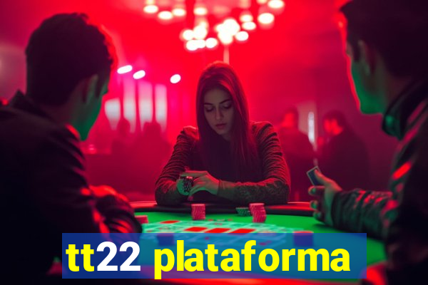 tt22 plataforma